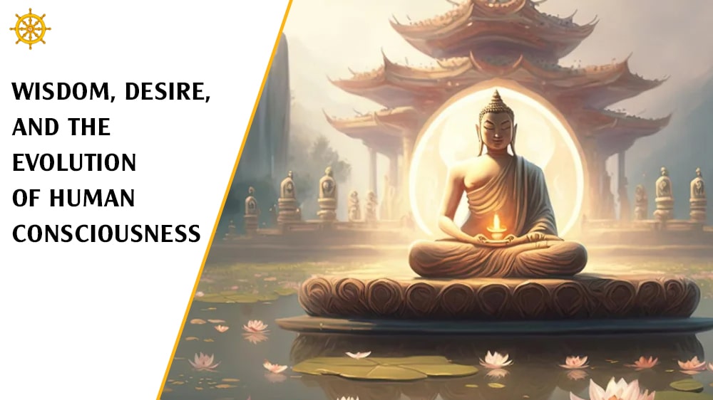 Wisdom, Desire, and the Evolution of Human Consciousness